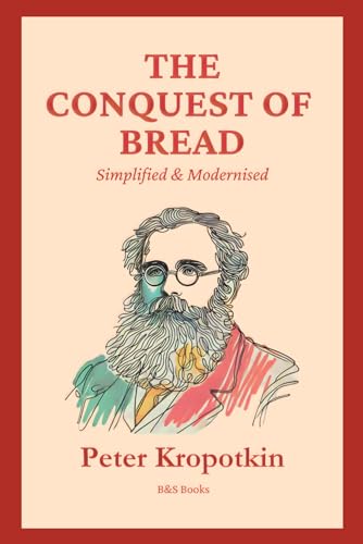 The Conquest for Bread: Simplified and Modernised The Conquest for Bread: Simplified and Modernised von Independently published