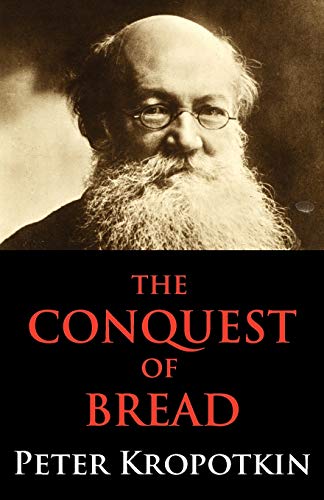 The Conquest of Bread: Dialectics Annotated Edition The Conquest of Bread: Dialectics Annotated Edition von Dialectics