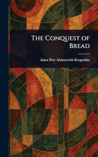 The Conquest of Bread von Anson Street Press