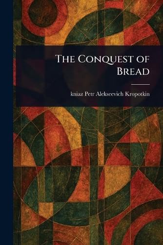 The Conquest of Bread von Anson Street Press