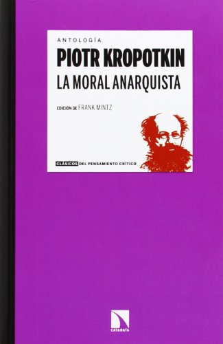 La moral anarquista (Clásicos del pensamiento crítico, Band 11) von Los libros de la Catarata