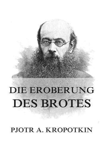 Die Eroberung des Brotes von Jazzybee Verlag
