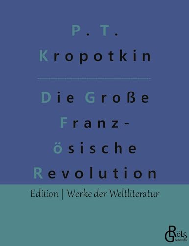 Die Große Französische Revolution Band 1 (Edition Werke der Weltliteratur) von Gröls Verlag