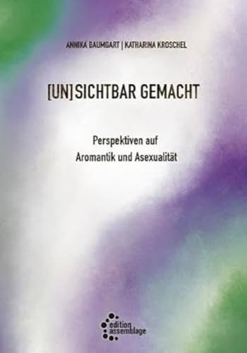 (un)sichtbar gemacht: Perspektiven auf Aromantik und Asexualität