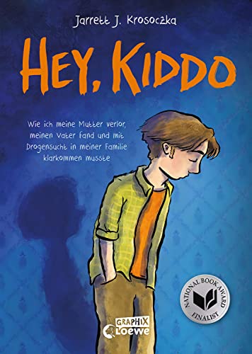 Hey, Kiddo: Wie ich meine Mutter verlor, meinen Vater fand und mit Drogensucht in meiner Familie klarkommen musste - Autobiografisches Comic-Buch für Jugendliche ab 12 Jahren (Loewe Graphix)