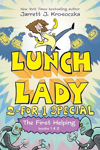 The First Helping (Lunch Lady Books 1 & 2): The Cyborg Substitute and the League of Librarians (Lunch Lady: 2-for-1 Special)