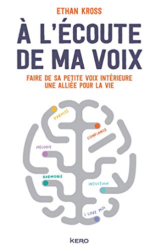 A l'écoute de ma voix: Faire de sa petite voix intérieure une alliée pour la vie