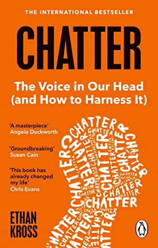 Chatter: The Voice in Our Head and How to Harness It