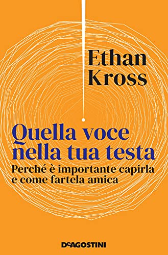 Quella voce nella tua testa. Perché è importante capirla e come fartela amica von De Agostini