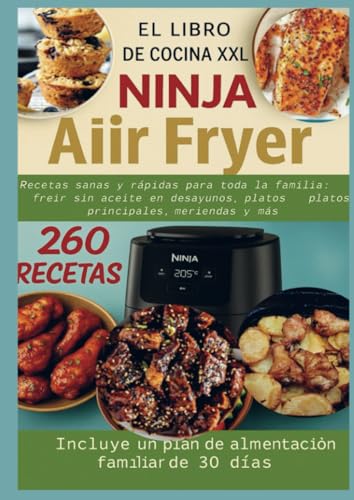 El libro de cocina XXL Ninja Air Fryer Recetas sanas y rápidas para toda la familia: freír sin aceite en desayunos, platos principales, meriendas y ... un plan de alimentación familiar de 30 días. von Bookmundo