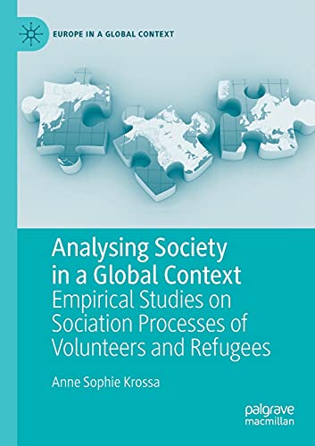 Analysing Society in a Global Context: Empirical Studies on Sociation Processes of Volunteers and Refugees (Europe in a Global Context) von Palgrave Macmillan