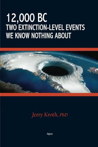 12,000 BC: Two Extinction-Level Events We Know Nothing About von Algora Publishing