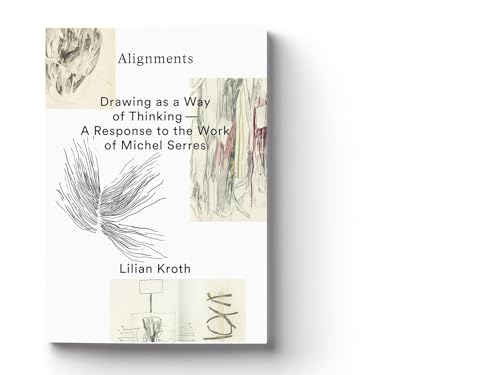 Alignments: Drawing as a way of Thinking – A response to the work of Michel Serres von KRAUTin Verlag