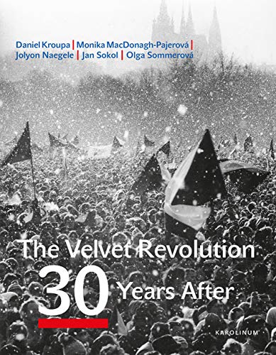 The Velvet Revolution: 30 Years After The Velvet Revolution: 30 Years After von Karolinum Press, Charles University