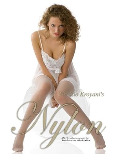 Nylon - Fine Art Photography: Mit exklusiven erotischen Anekdoten von Valerie Nilon Nylon - Fine Art Photography: Mit exklusiven erotischen Anekdoten von Valerie Nilon