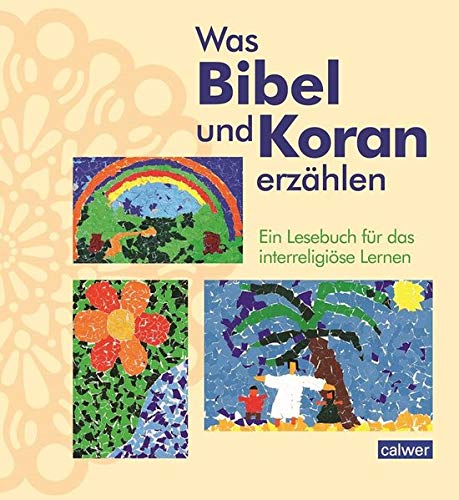 Was Bibel und Koran erzählen: Ein Lesebuch für das interreligiöse Lernen: Ein Lesebuch für Schule und Gemeinde von Calwer Verlag GmbH