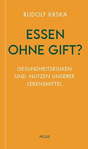 Essen ohne Gift?: Gesundheitsrisiken und -nutzen unserer Lebensmittel (Wiener Vorlesungen) von Picus Verlag