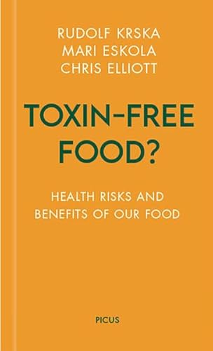 Toxin-free Food?: Health Risks and Benefits of Our Food (Wiener Vorlesungen) von Picus Verlag