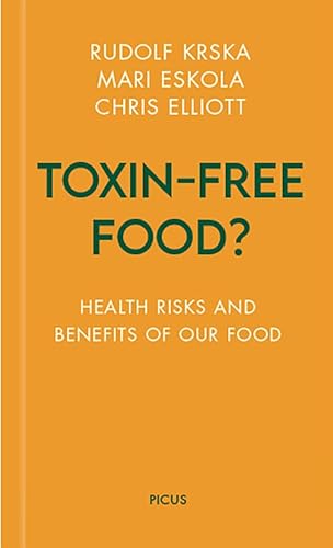 Toxin-free Food?: Health Risks and Benefits of Our Food (Wiener Vorlesungen) von Picus Verlag GmbH