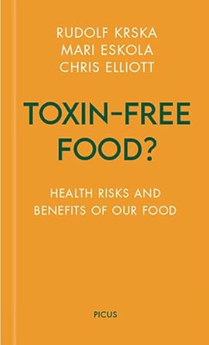 Toxin-free Food?: Health Risks and Benefits of Our Food (Wiener Vorlesungen)