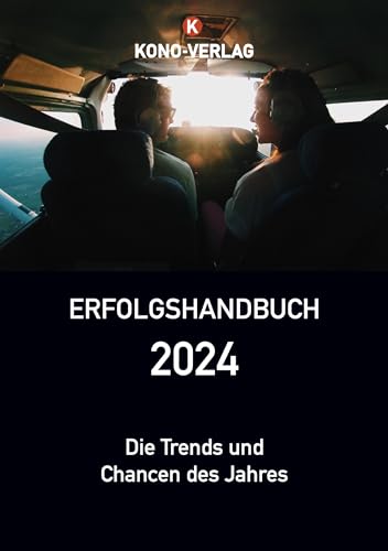 Erfolgs-Handbuch 2024: Nutze die Trends und Chancen des Jahres für dich!
