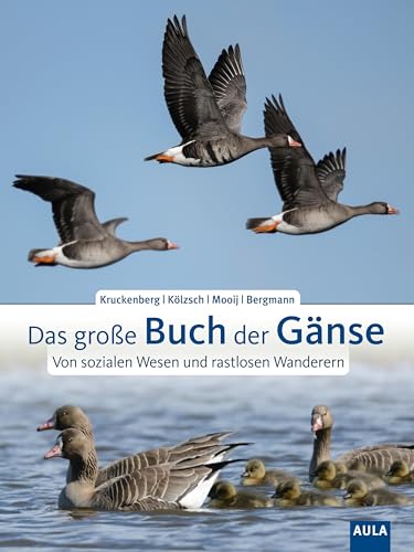Das große Buch der Gänse: Von sozialen Wesen und rastlosen Wanderern