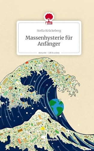 Massenhysterie für Anfänger. Life is a Story - story.one