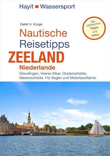 Nautische Reisetipps Zeeland / Niederlande: Grevelingen, Veerse Meer, Oosterschelde, Westerschelde