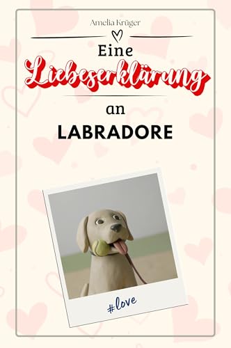 Eine Liebeserklärung an Labradore - Die große Hommage - das perfekte Geschenk für Weihnachten und Geburtstag und jeden Anlass von FlipFlop