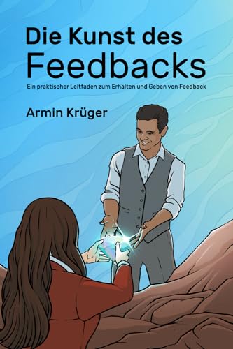Die Kunst des Feedbacks: Ein praktischer Leitfaden zum Erhalten und Geben von Feedback von ISBN Agentur Schweiz