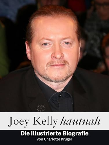 Joey Kelly hautnah - Hochwertige Hardcover-Ausgabe: Die illustrierte Biografie von FlipFlop