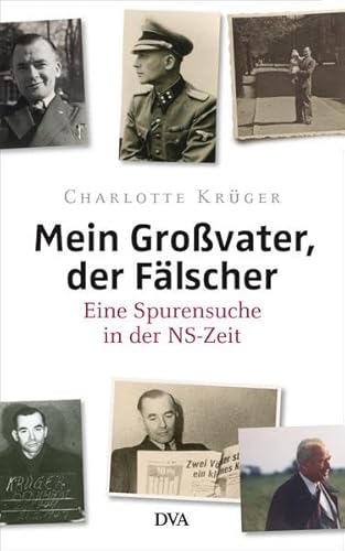 Mein Großvater, der Fälscher: Eine Spurensuche in der NS-Zeit