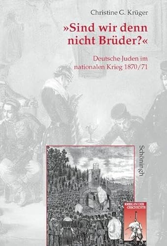 "Sind wir denn nicht Brüder?". Deutsche Juden im nationalen Krieg 1870/71