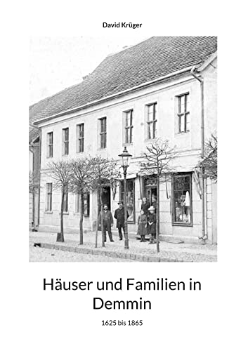 Häuser und Familien in Demmin: 1625 bis 1865