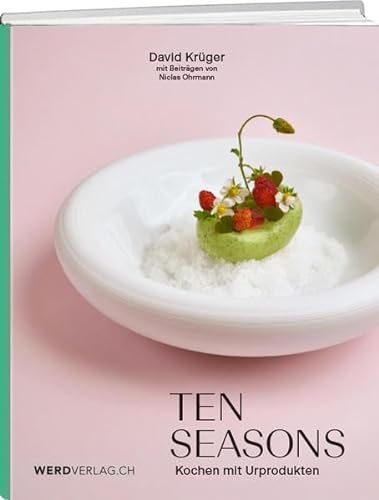Ten Seasons: Kochen mit Urprodukten von Weber Verlag AG