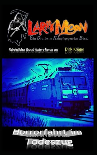 Horrorfahrt im Todeszug (Larry Moon) von Independently published
