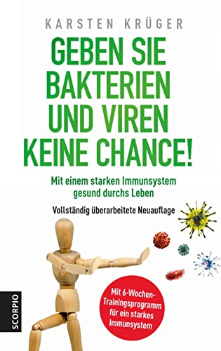 Geben Sie Bakterien und Viren keine Chance!: Mit einem starken Immunsystem gesund durchs Leben ― Vollständig überarbeitete Neuauflage von Scorpio Verlag