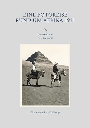 Eine Fotoreise rund um Afrika 1911: Tourismus und Kolonialismus von BoD – Books on Demand