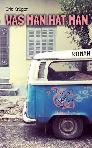 Was man hat man: Ein punkiger Roman über Freundschaft, Musik und Nazis