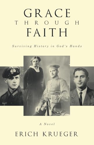Grace Through Faith: Surviving History in God's Hands A Novel von WestBow Press