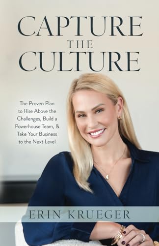 Capture the Culture: The Proven Plan to Rise Above the Challenges, Build a Powerhouse Team, & Take Your Business to the Next Level von Ethos Collective