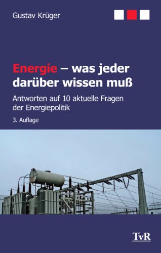 Energie - was jeder darüber wissen muß: Antworten auf 10 aktuelle Fragen der Energiepolitik