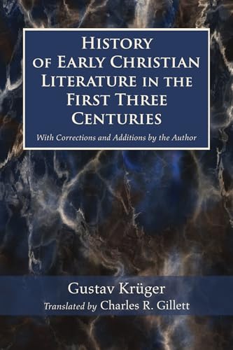 History of Early Christian Literature in the First Three Centuries: With Corrections and Additions by the Author von Wipf and Stock