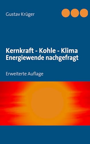 Kernkraft - Kohle - Klima Energiewende nachgefragt: Erweiterte Auflage von Books on Demand GmbH