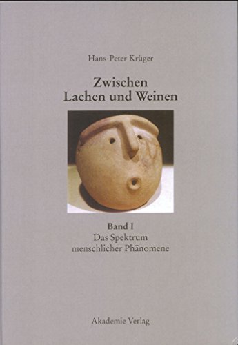 Zwischen Lachen und Weinen, Bd.1, Das Spektrum menschlicher Phänomene (Hans-Peter Krüger: Zwischen Lachen und Weinen) von de Gruyter