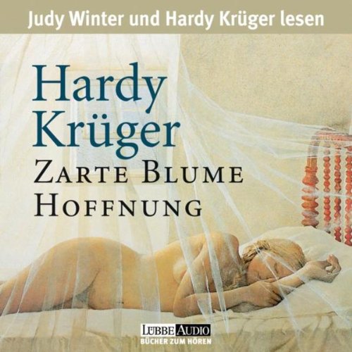 Zarte Blume Hoffnung: gekürzte Romanfassung: Lesung der für das Hörbuch bearbeiteten Buchfassung