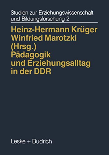 Pädagogik und Erziehungsalltag in der Ddr: Zwischen Systemvorgaben und Pluralität (Studien zur Erziehungswissenschaft und Bildungsforschung, 2, Band 2)