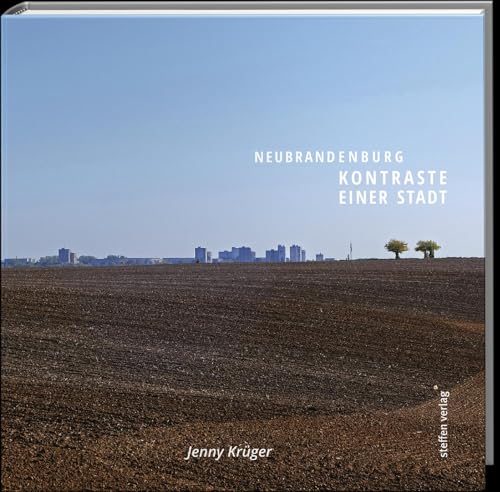 Neubrandenburg: Kontraste einer Stadt Neubrandenburg: Kontraste einer Stadt