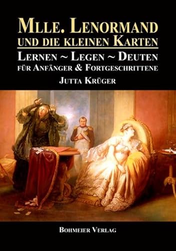 Mlle. Lenormand und die kleinen Karten: Lernen - Legen - Deuten. Für Anfänger & Fortgeschrittene von Bohmeier, Joh.