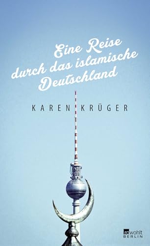 Eine Reise durch das islamische Deutschland